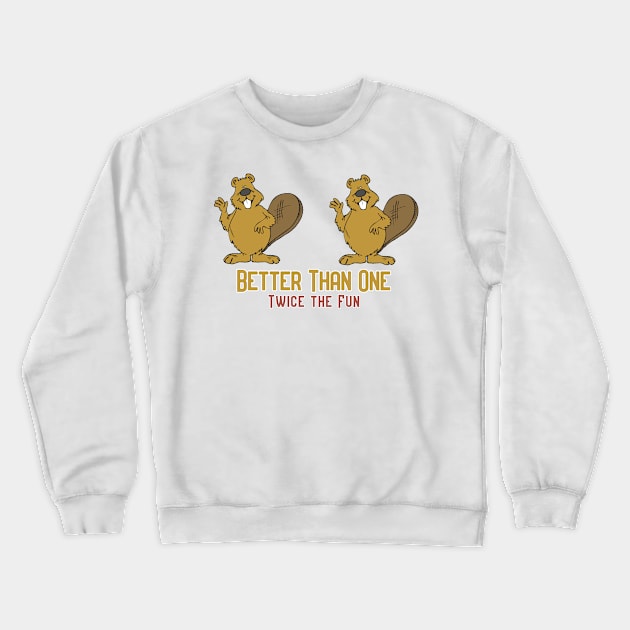 Better Than One, Twice The Fun! Crewneck Sweatshirt by Pretty Good Shirts